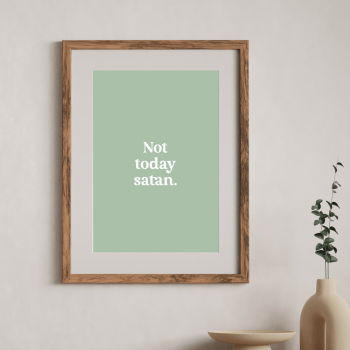 'Not Today Satan' poster with a sage background and white text