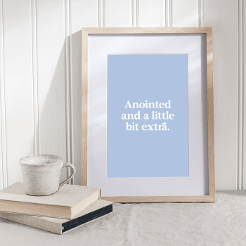 'Anointed and a little bit extra' poster with a Periwinkle Blue background and white text